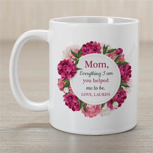 Personalized Mom Everything I am You Helped Me To Be Coffee Mug - Sunny Jar Personalized™