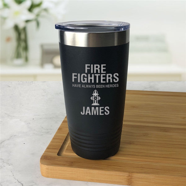 Engraved Fire Fighters Have Always Been Heroes Tumbler - Sunny Jar Personalized™